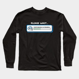 Overthinkig in progress Long Sleeve T-Shirt